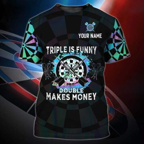 Personalized Funny 3D Dart Shirt, Triple Is Funny Double Makes Money, Present To darts – DT077